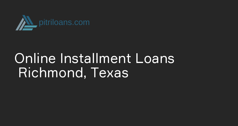 Online Installment Loans in Richmond, Texas