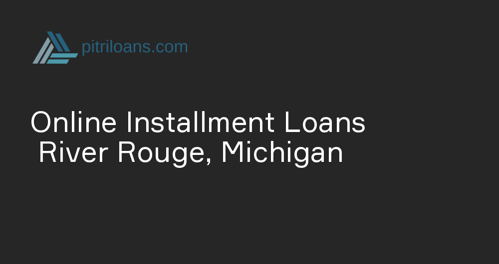 Online Installment Loans in River Rouge, Michigan