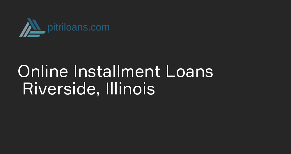 Online Installment Loans in Riverside, Illinois