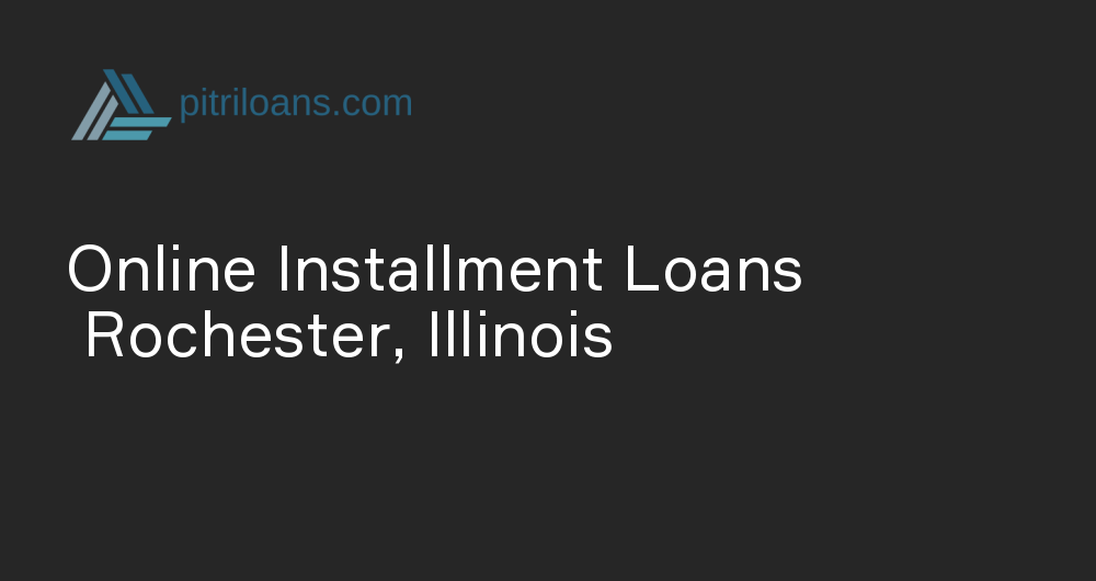 Online Installment Loans in Rochester, Illinois