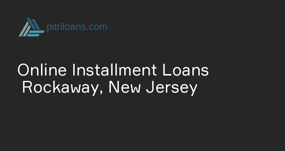 Online Installment Loans in Rockaway, New Jersey