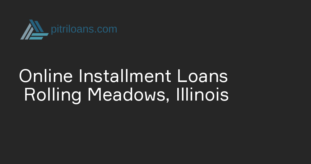 Online Installment Loans in Rolling Meadows, Illinois