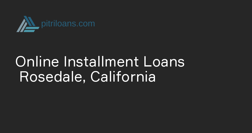 Online Installment Loans in Rosedale, California