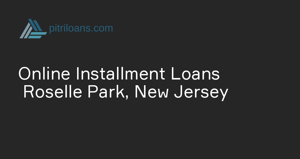 Online Installment Loans in Roselle Park, New Jersey