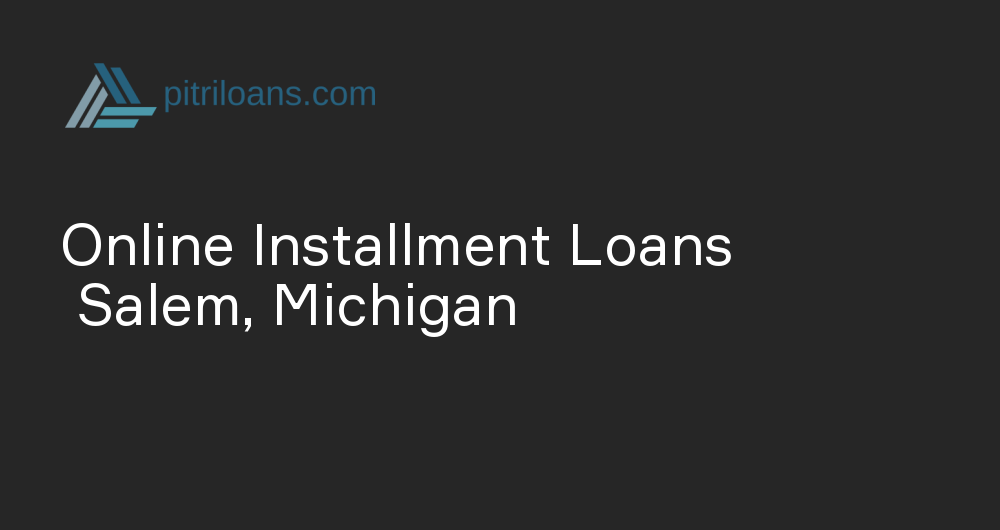 Online Installment Loans in Salem, Michigan