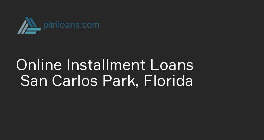 Online Installment Loans in San Carlos Park, Florida