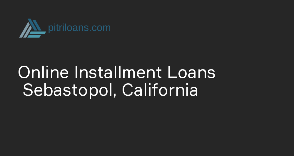 Online Installment Loans in Sebastopol, California