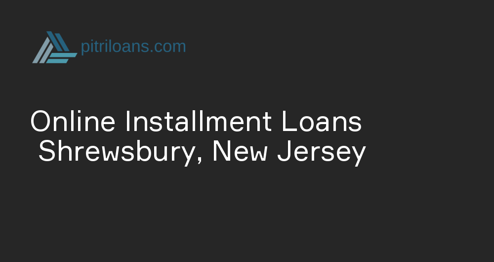 Online Installment Loans in Shrewsbury, New Jersey