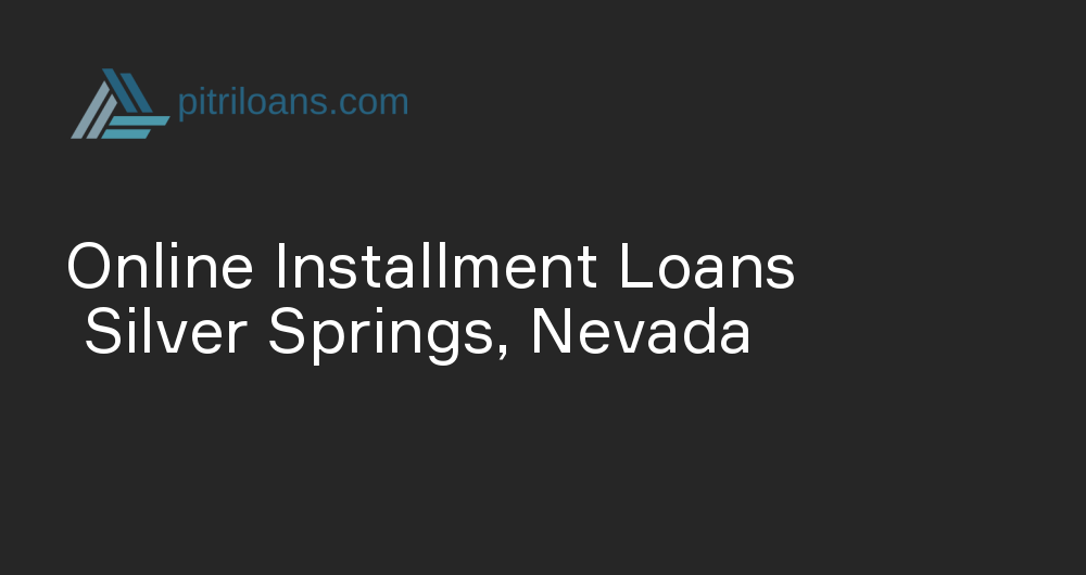 Online Installment Loans in Silver Springs, Nevada