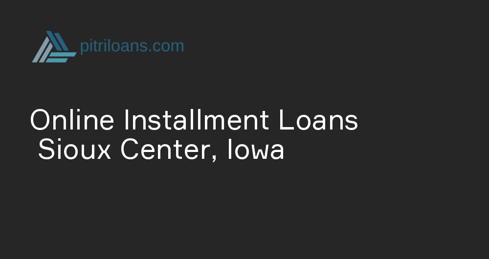 Online Installment Loans in Sioux Center, Iowa