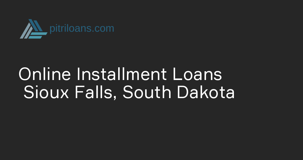 Online Installment Loans in Sioux Falls, South Dakota