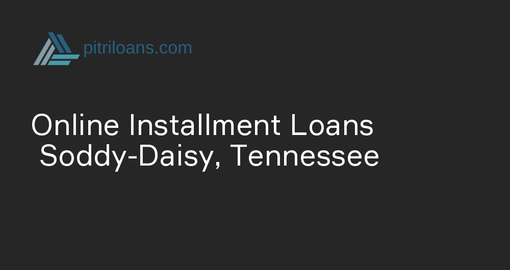 Online Installment Loans in Soddy-Daisy, Tennessee