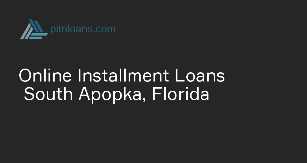 Online Installment Loans in South Apopka, Florida