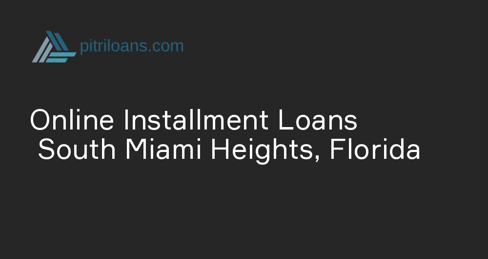 Online Installment Loans in South Miami Heights, Florida