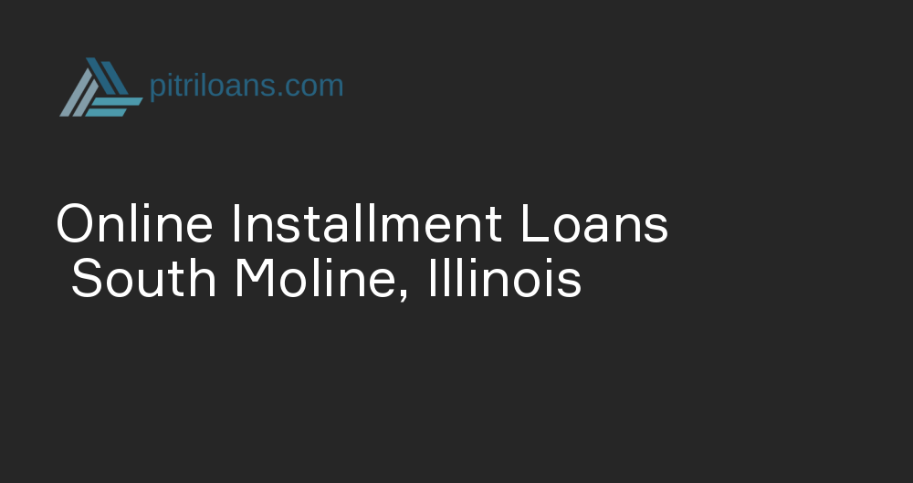 Online Installment Loans in South Moline, Illinois