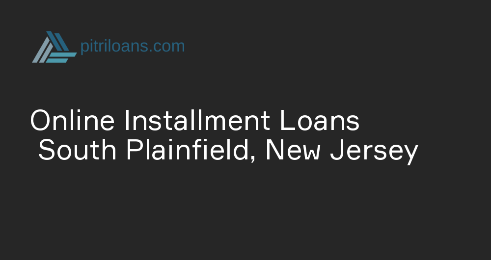 Online Installment Loans in South Plainfield, New Jersey