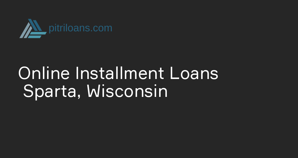 Online Installment Loans in Sparta, Wisconsin
