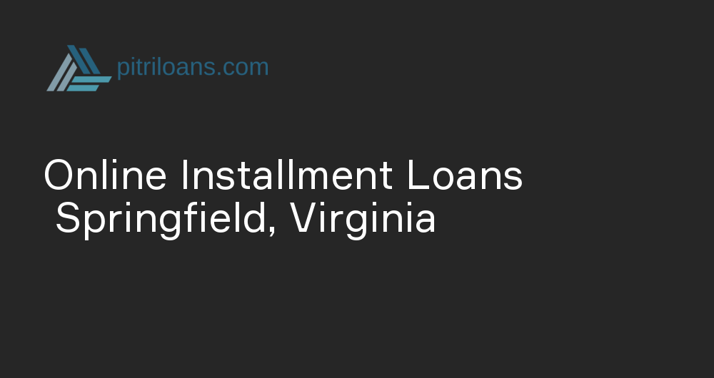 Online Installment Loans in Springfield, Virginia