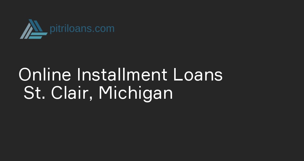 Online Installment Loans in St. Clair, Michigan