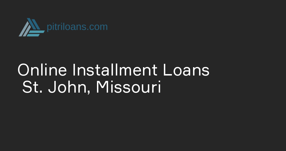 Online Installment Loans in St. John, Missouri