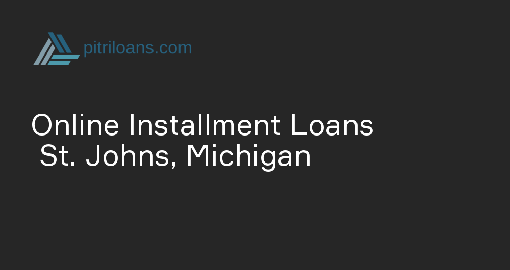 Online Installment Loans in St. Johns, Michigan