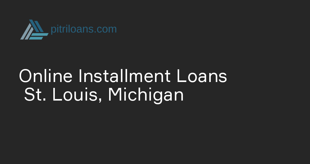 Online Installment Loans in St. Louis, Michigan