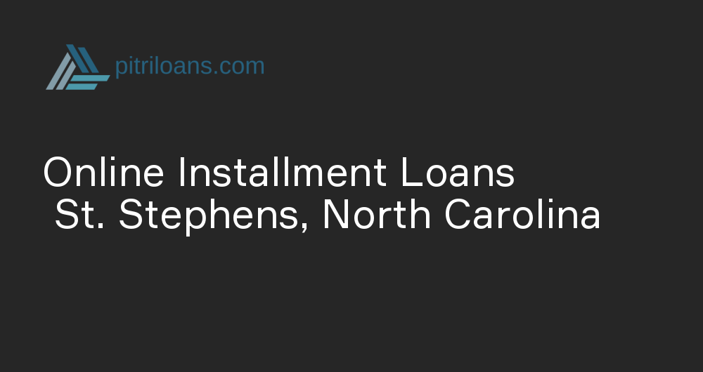 Online Installment Loans in St. Stephens, North Carolina