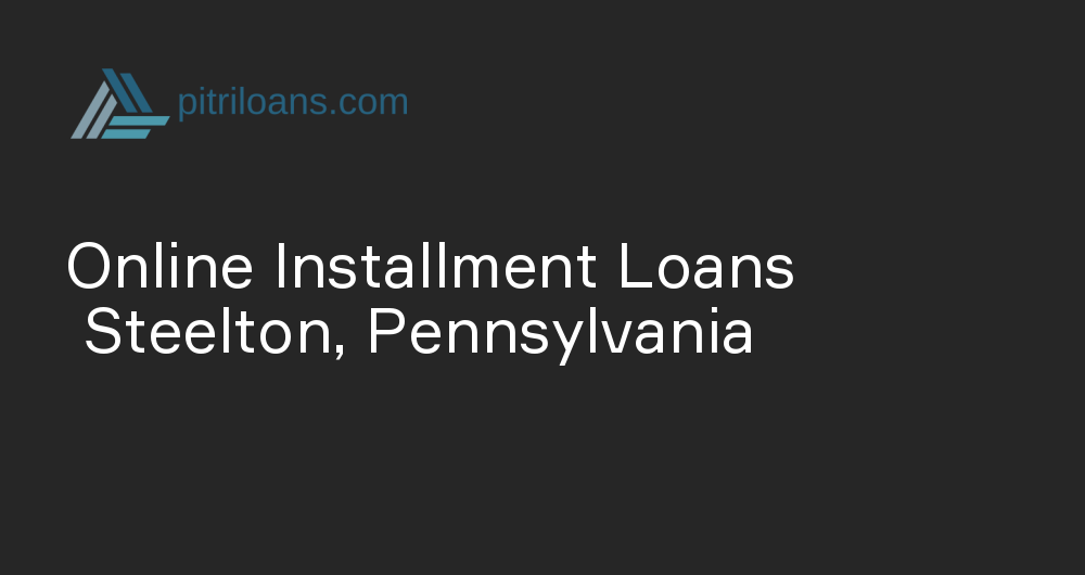 Online Installment Loans in Steelton, Pennsylvania