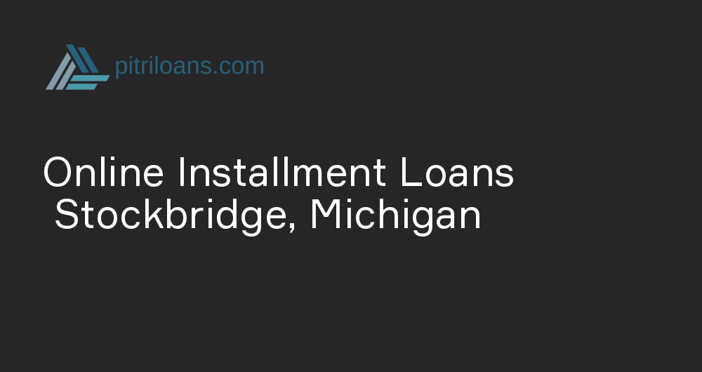 Online Installment Loans in Stockbridge, Michigan