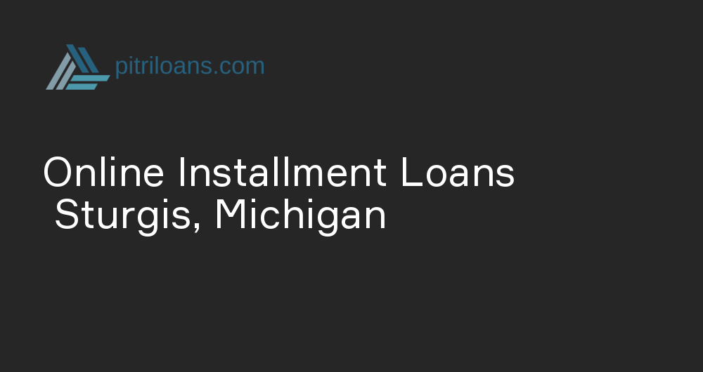 Online Installment Loans in Sturgis, Michigan