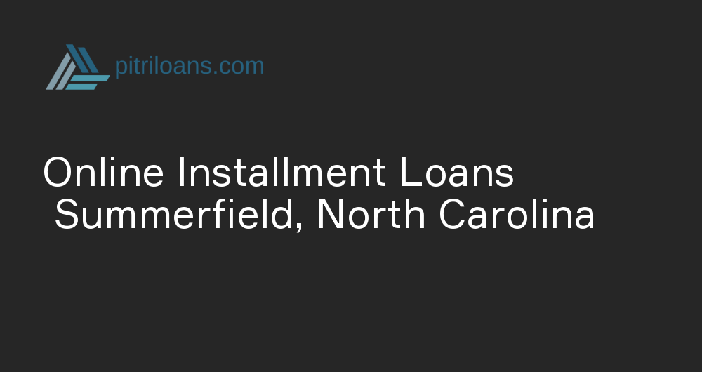 Online Installment Loans in Summerfield, North Carolina