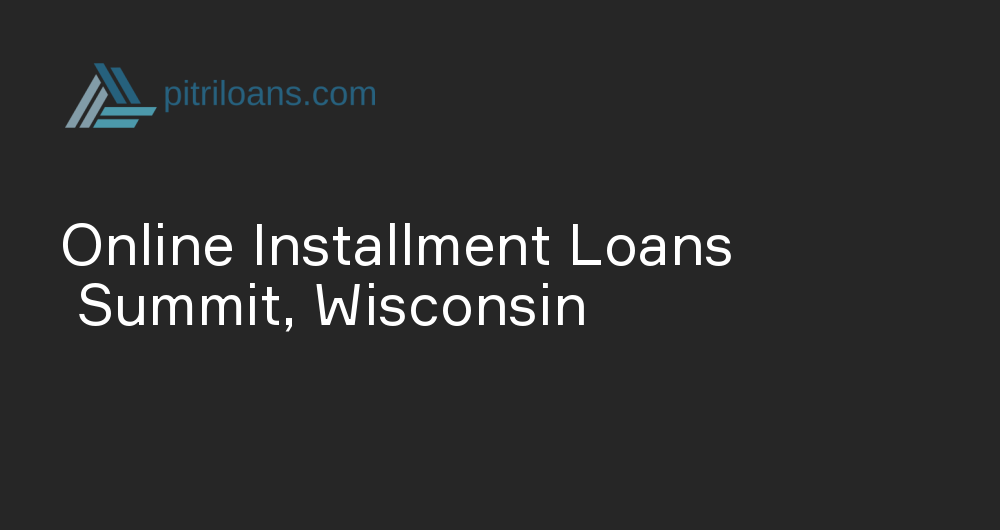 Online Installment Loans in Summit, Wisconsin