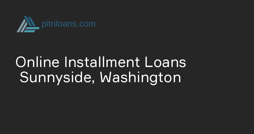 Online Installment Loans in Sunnyside, Washington