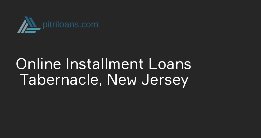 Online Installment Loans in Tabernacle, New Jersey