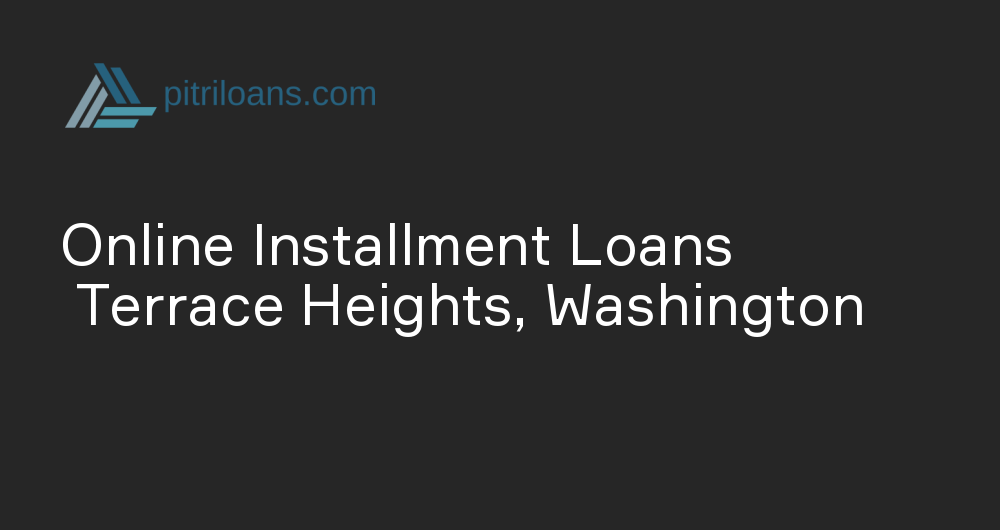 Online Installment Loans in Terrace Heights, Washington