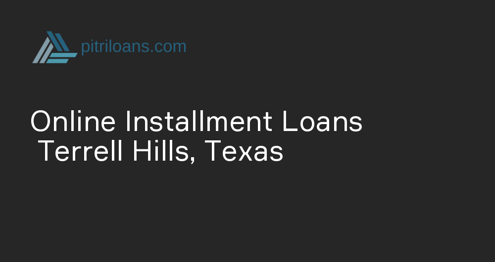 Online Installment Loans in Terrell Hills, Texas