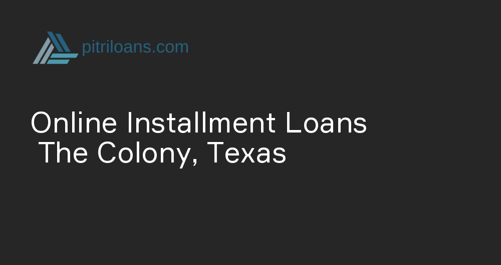 Online Installment Loans in The Colony, Texas