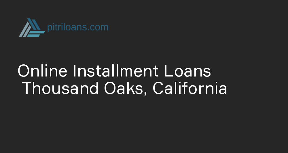 Online Installment Loans in Thousand Oaks, California