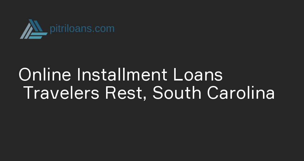 Online Installment Loans in Travelers Rest, South Carolina