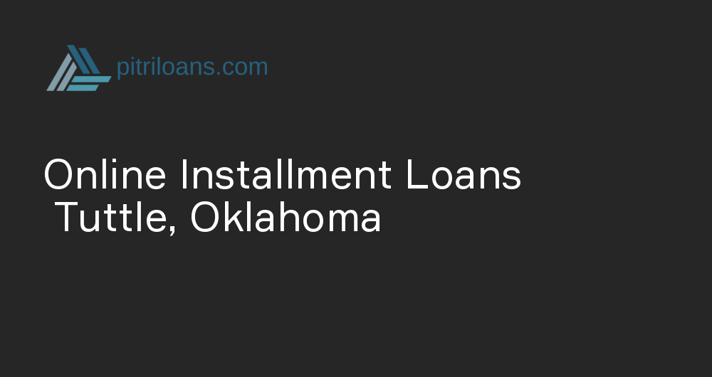 Online Installment Loans in Tuttle, Oklahoma