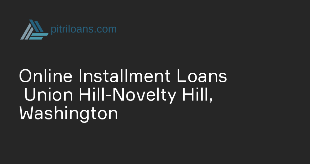 Online Installment Loans in Union Hill-Novelty Hill, Washington