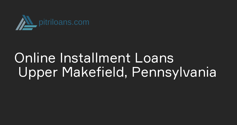 Online Installment Loans in Upper Makefield, Pennsylvania