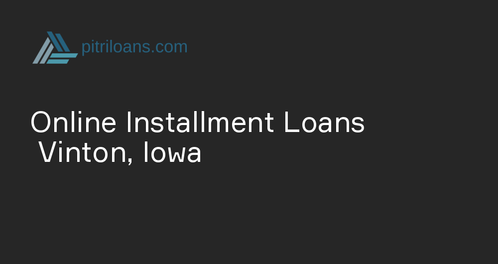 Online Installment Loans in Vinton, Iowa