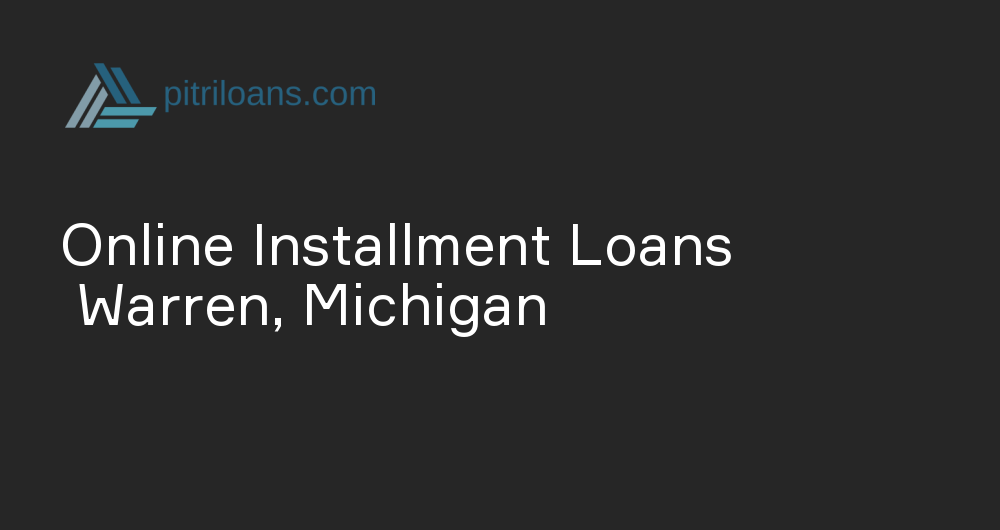 Online Installment Loans in Warren, Michigan