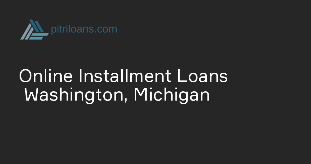 Online Installment Loans in Washington, Michigan