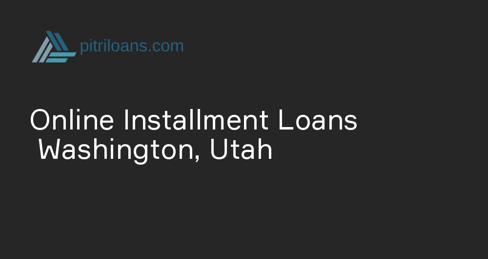 Online Installment Loans in Washington, Utah