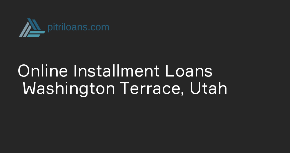 Online Installment Loans in Washington Terrace, Utah