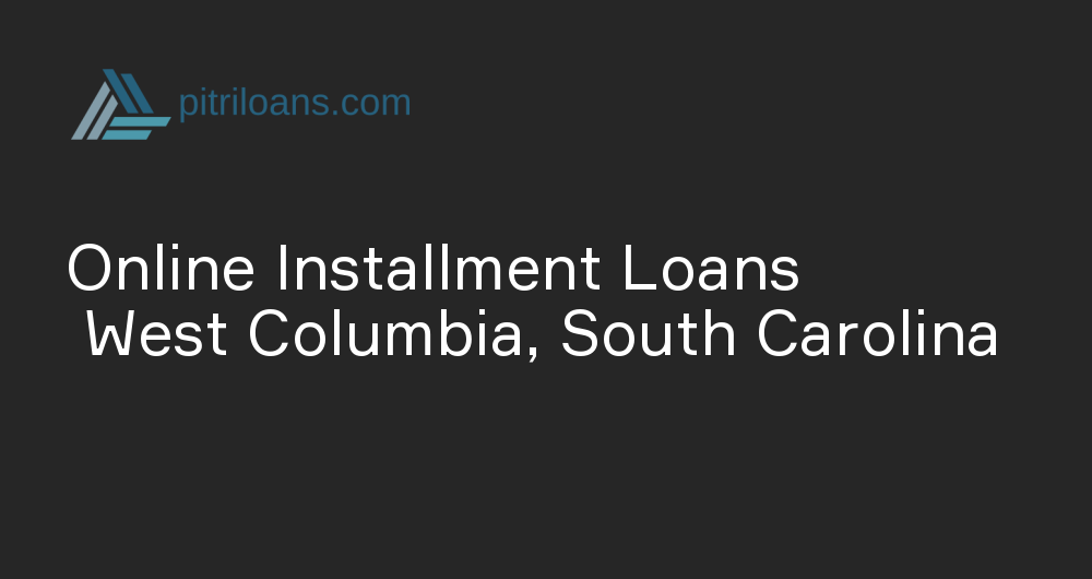 Online Installment Loans in West Columbia, South Carolina