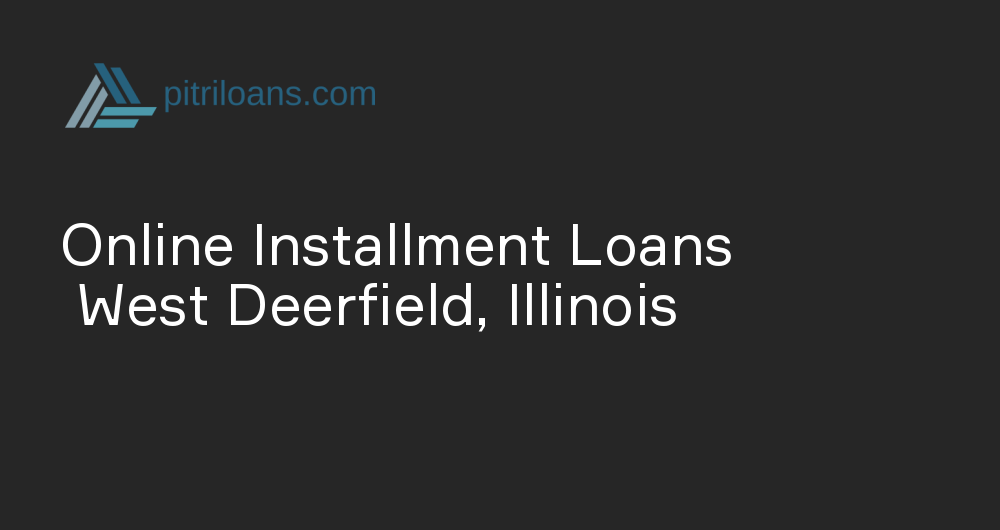 Online Installment Loans in West Deerfield, Illinois