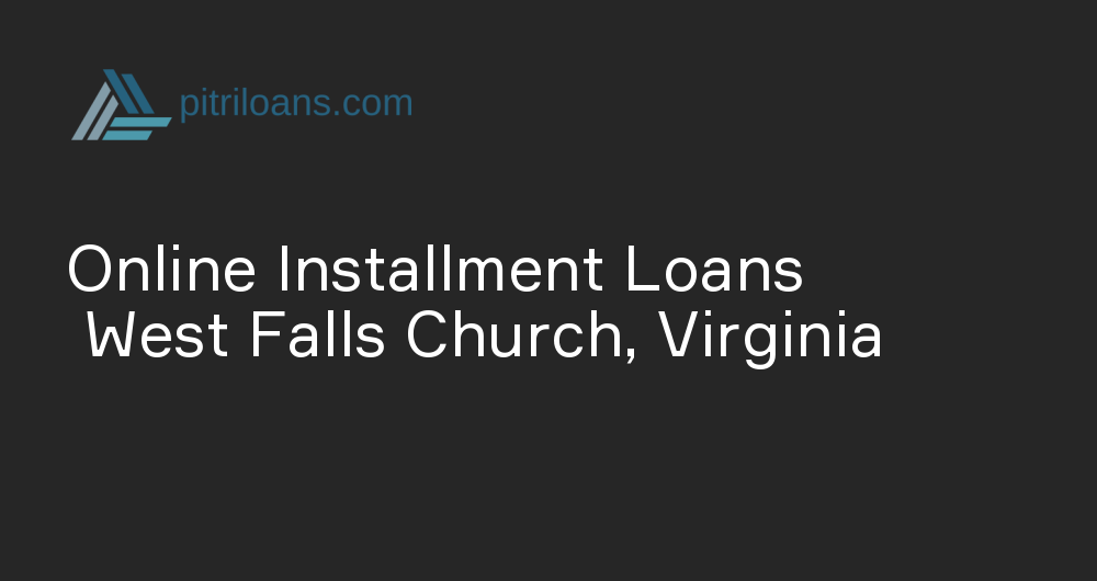 Online Installment Loans in West Falls Church, Virginia